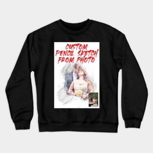 Custom Pencil Sketch Art from Photo Crewneck Sweatshirt